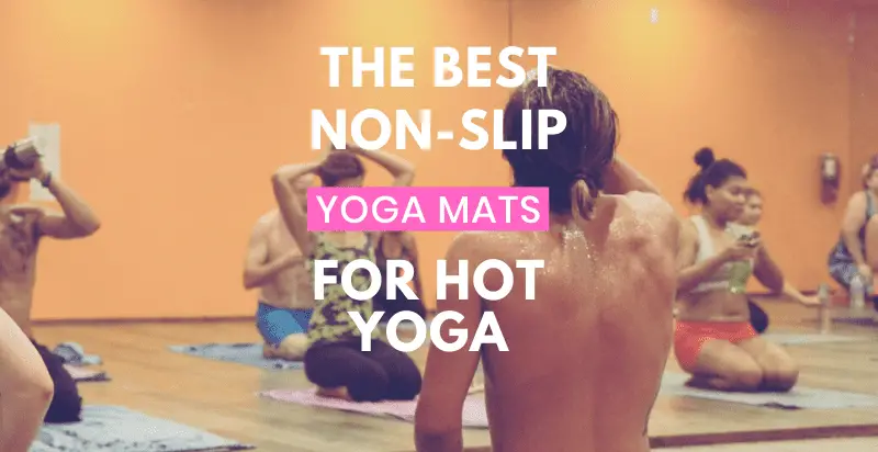 Non-Slip Yoga Mats for Hot Yoga