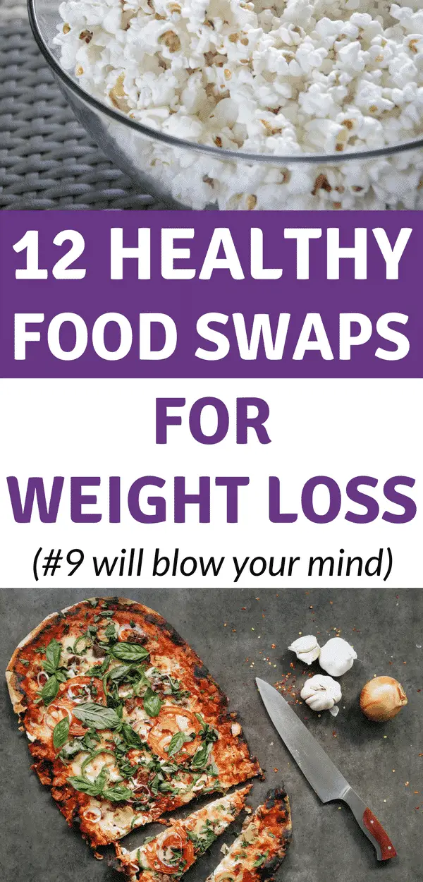 12 Healthy Food Swaps That'll Help You Lose Weight - Namaste Nourished