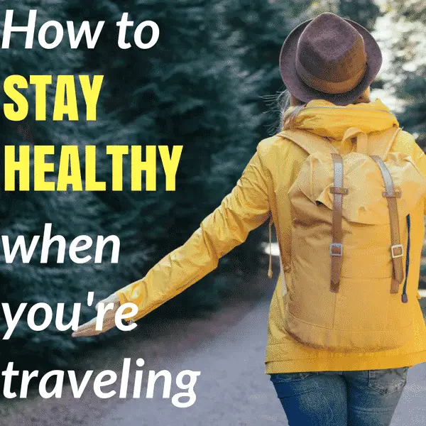 10 Tips To Help You Stay Healthy While Traveling