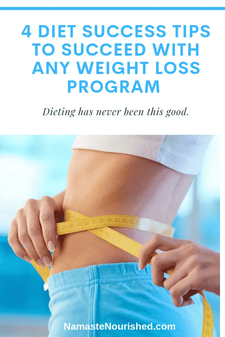 4 Diet Success Tips to Succeed with any Weight Loss Program Namaste