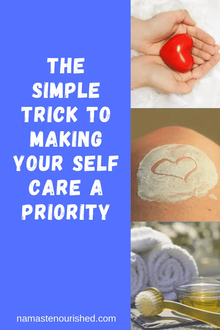 The Simple Trick to Making Your Self Care a Priority