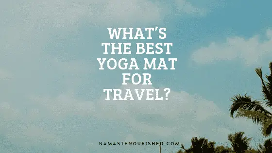 The Best Yoga Mat For Travel