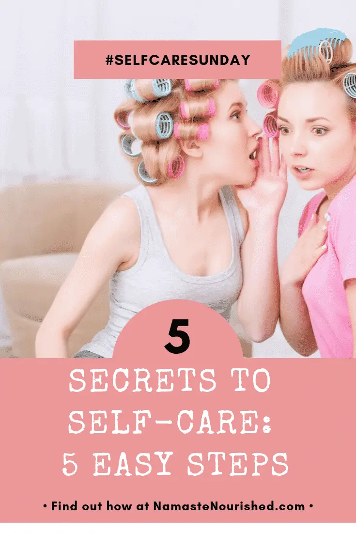 Secrets to Self-Care: 5 Easy Steps
