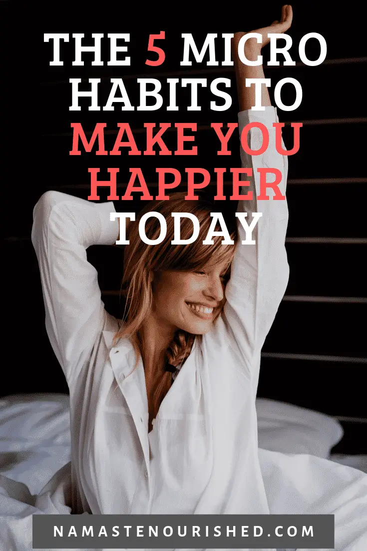 want-a-happier-day-try-these-5-micro-habits-namaste-nourished