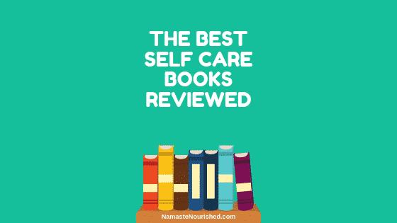 The Best Self Care Books Reviewed