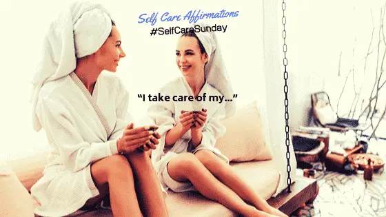 Self Care Affirmations – I take care of my own needs