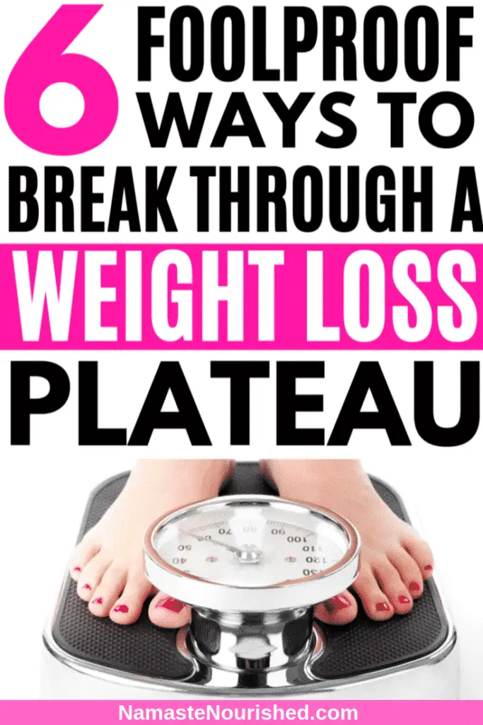 Stopped Losing Weight? Here are 6 foolproof ways to break through a weight loss plateau and start losing weight again. #weightlosstips #weightloss
