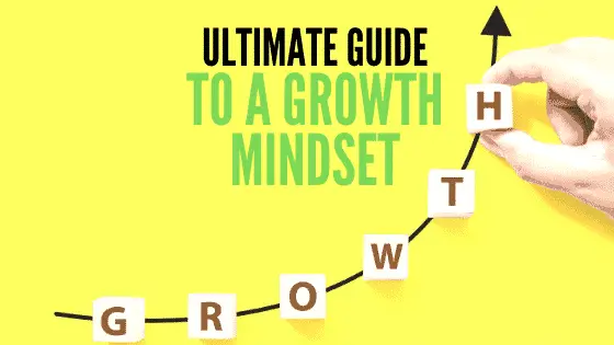 Ultimate Guide to a Growth Mindset (plus FAQ!)