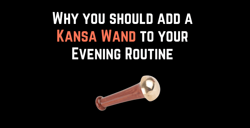 Why you should add a Kansa Wand to your Evening Routine