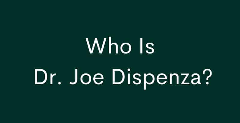 Biography of Dr. Joe Dispenza