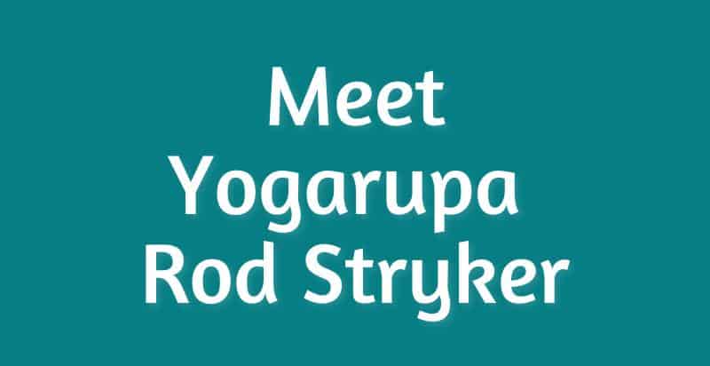 Yogarupa Rod Stryker – Everything You Need to Know about Him