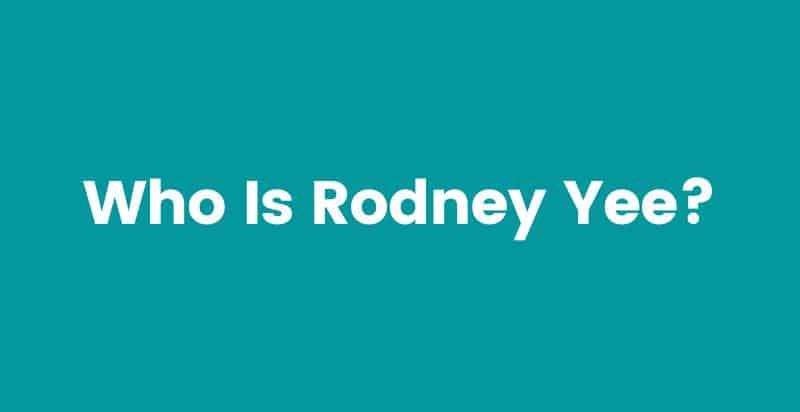 Rodney Yee – Everything You Need to Know about Him